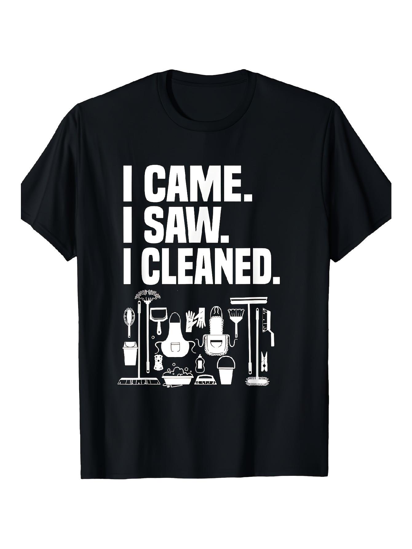 Top Pick Local 1pc Funny Cleaning I Came I Saw I Cleaned TShirt S