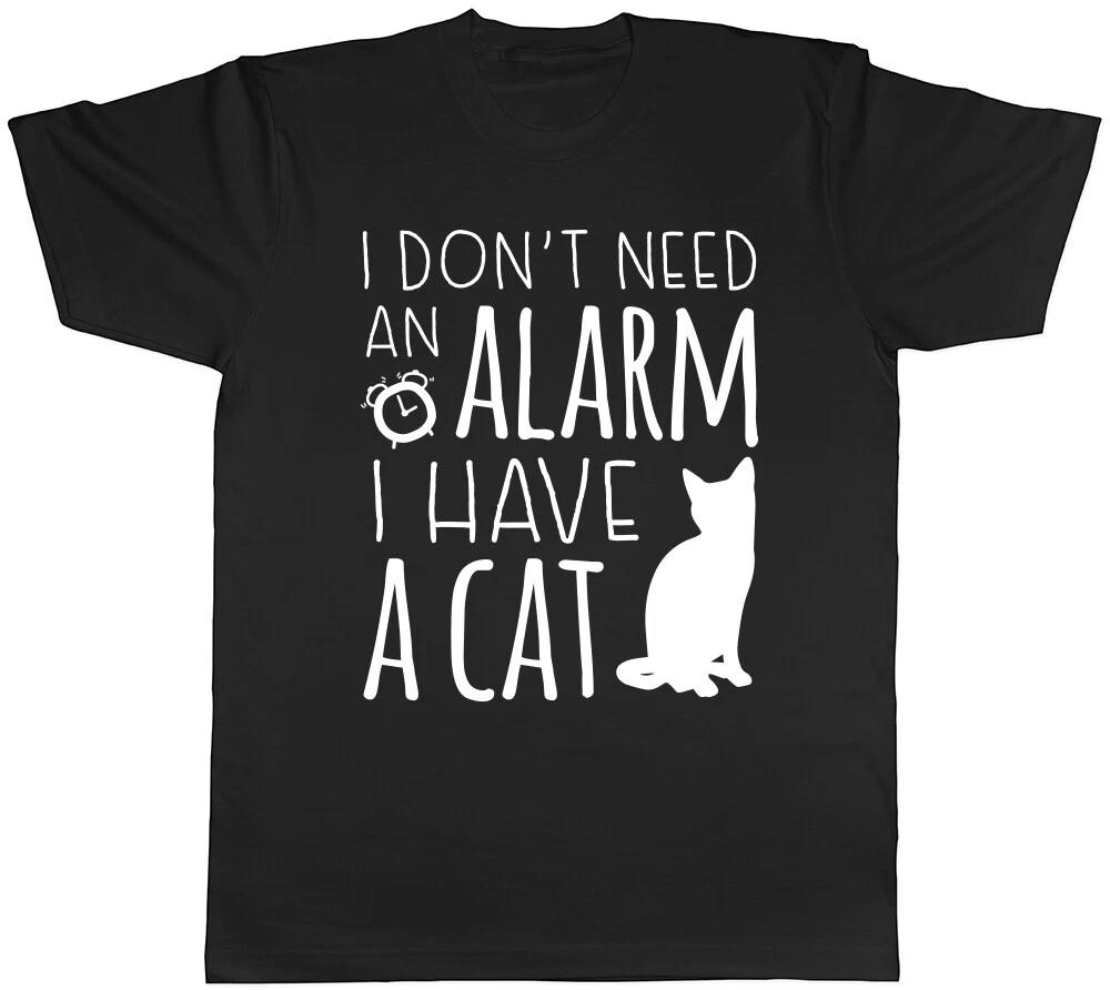 I Don t need an Alarm I have a Cat Mens Womens Ladies T-Shirt Tee XL