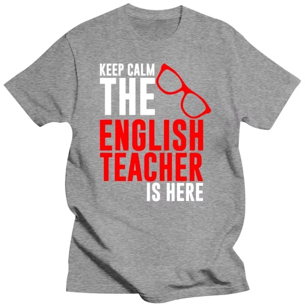 Keep Calm The English Teacher Is Here Custom Funny T Shirt Tshirt Men Cotton Short Sleeve T-shirt Top Tees