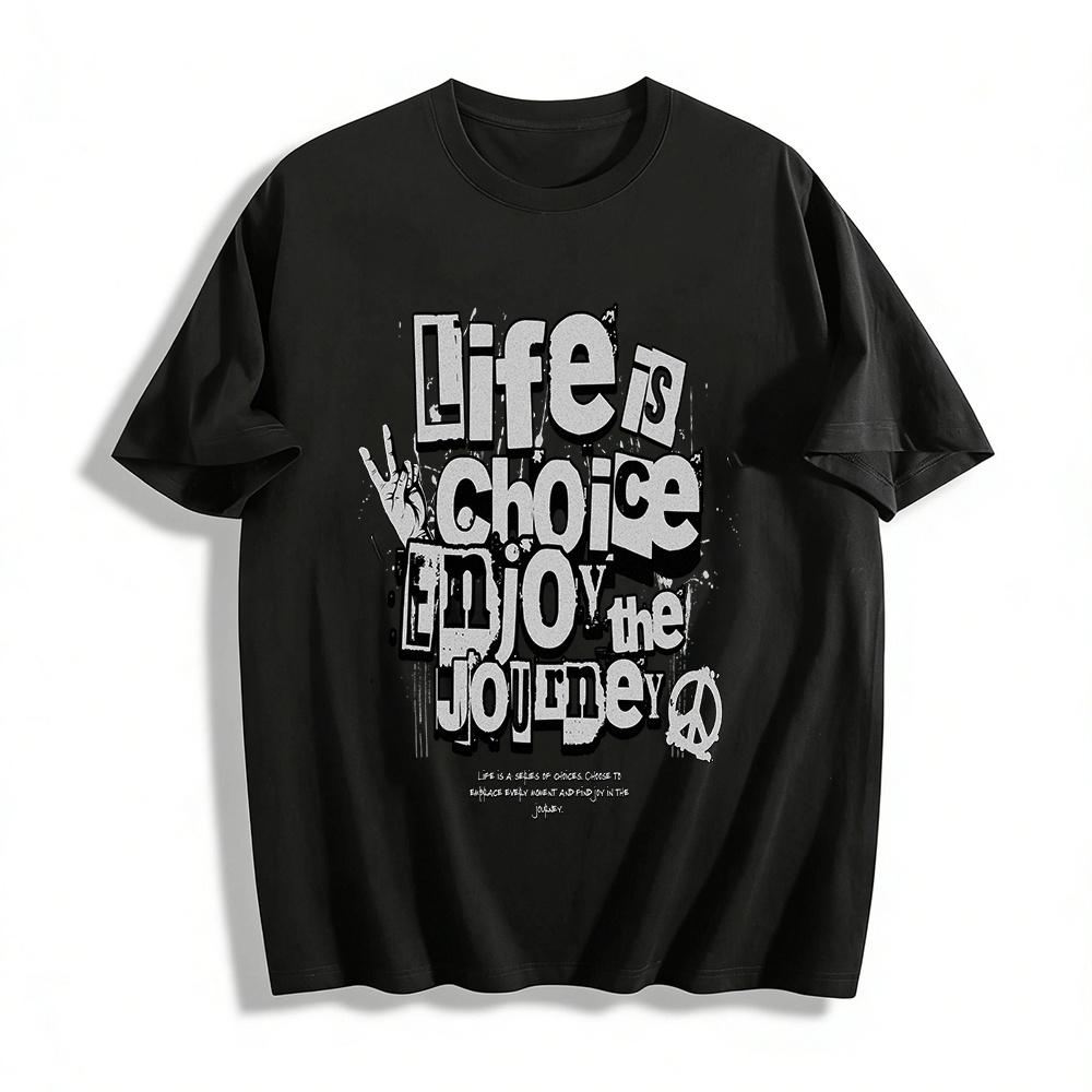Life Is A Choice Enjoy The Journey Slogan Graphic Tee Pure cotton T-shirt XXS