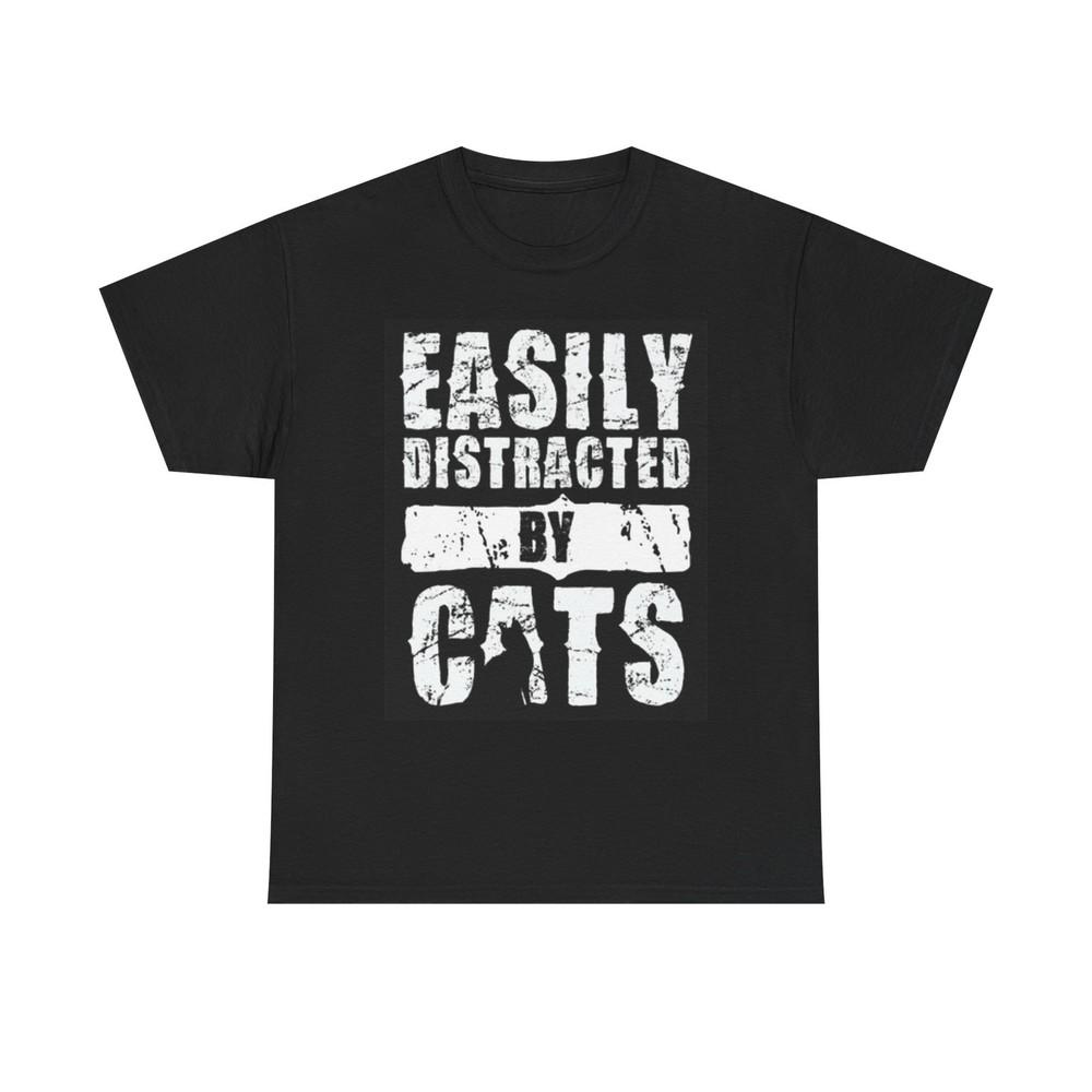 Easily Distracted By Cats Graphic T Shirt Funny Unisex Heavy Cotton Tee