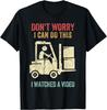 Don't Worry I Can Do This Forklift Funny Forklift Driver Gift Unisex T-Shirt Mens Womens Tees Top