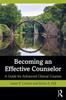 The Becoming an Effective Counselor : A Guide for Advanced Clinical Courses Book