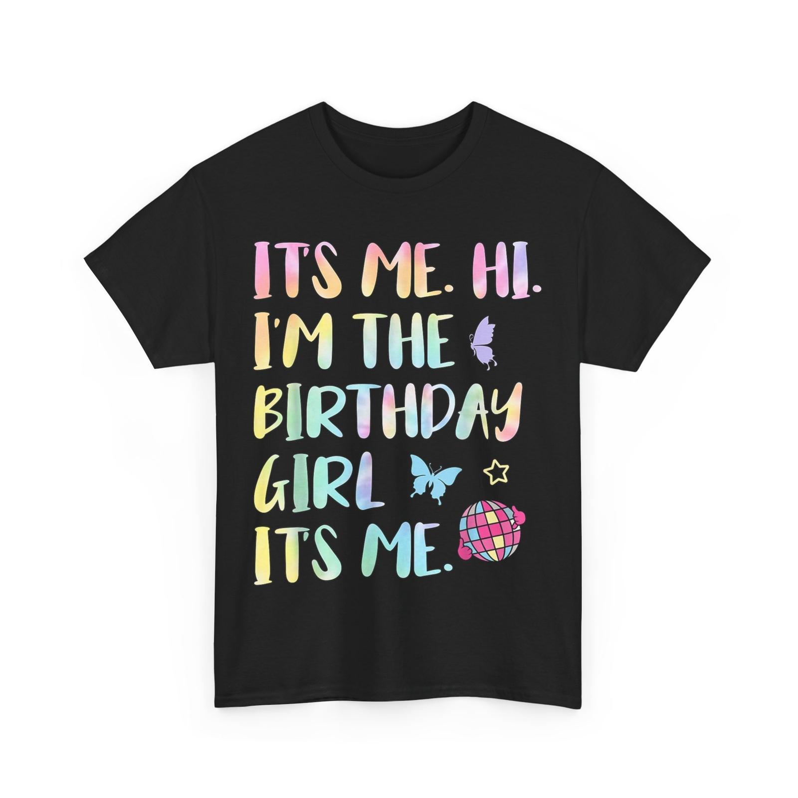 Its Me Hi I m The Birthday Girl Its Me Shirt, Birthday Party Girls T-shirt XL