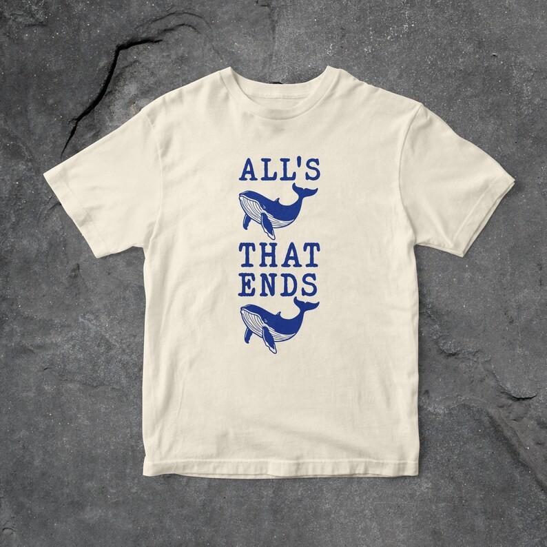 All s Whale That ends Whale T Shirt, Funny T Shirt, Unisex T Shirt S-3XL S разноцветный