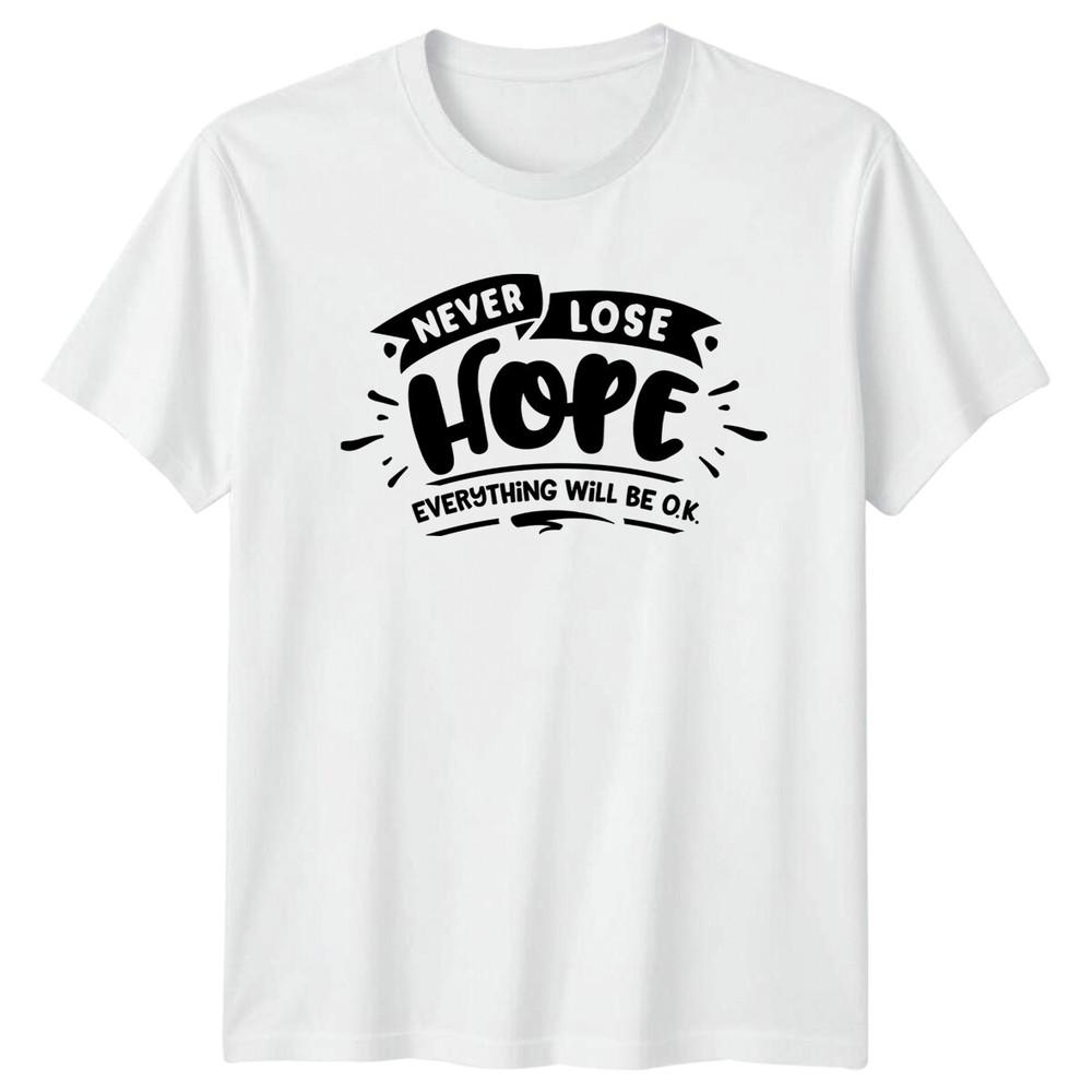Never Lose Hope Everything Will Be OK Positive Slogan TShirt S