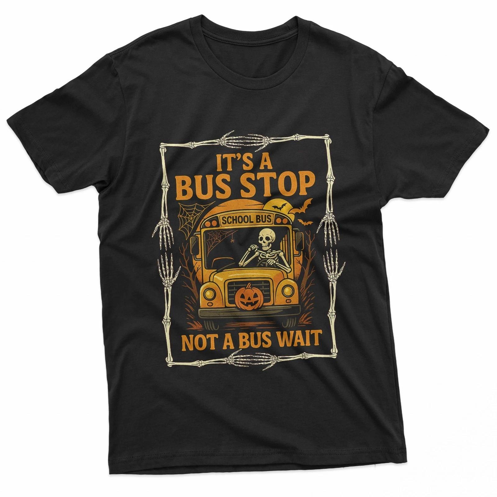 It’s a Bus Stop Not a Bus Wait – Funny Halloween Bus Driver T-Shirt M