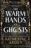 The Warm Hands of Ghosts by Katherine Arden Paperback Book 9781804948354