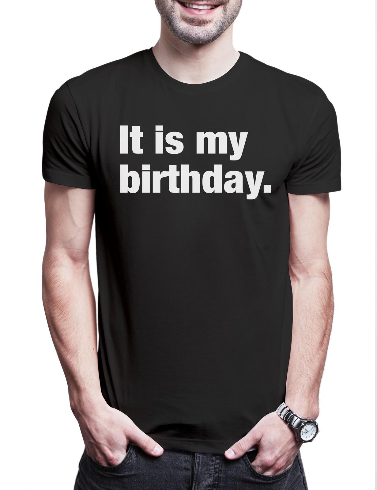 It Is My Birthday Herren T-Shirt Geburtstag Party Slogan Spruch Motto Fun Spaß L