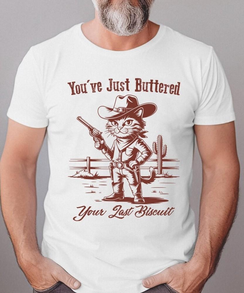 You ve Just Buttered Your Last Biscuit Western Cat Cowboy Country Men s T-Shirt Unisex T-Shirt M