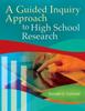 The A Guided Inquiry Approach To High School Research Book
