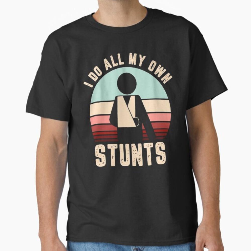 I Do All My Own Stunts Shirt Get Well Gift Funny Injury Leg T-Shirt Unisex T-Shirt XL