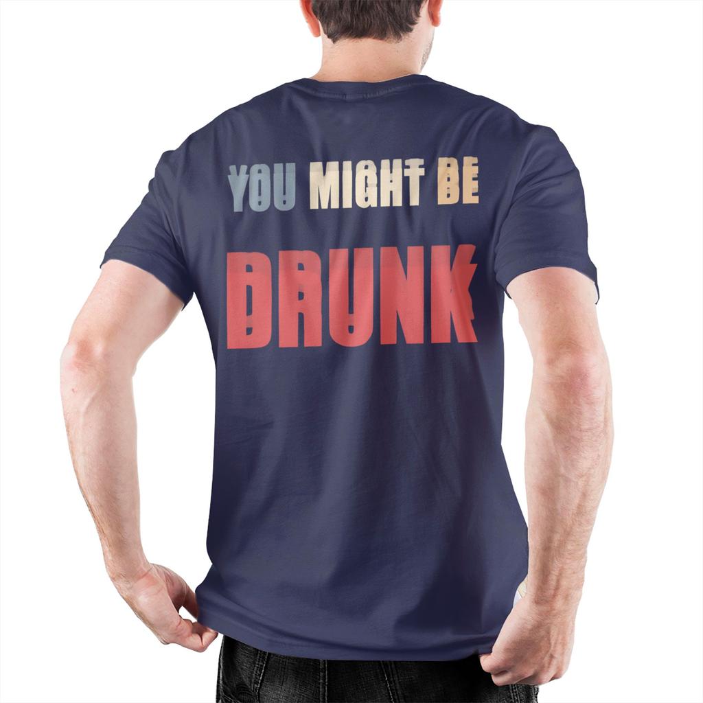 Funny Drinking Humor You Might Be Drunk Accessories Unisex Unisex T Shirt Cotton Tee New Arrival Tops Tshirt