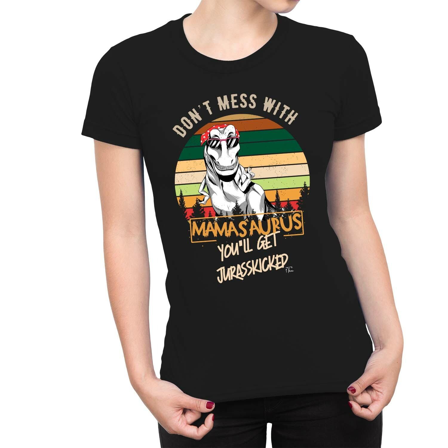 1Tee Womens Don t Mess With Mamasaurus You ll Get Jurassicked T-Shirt XL