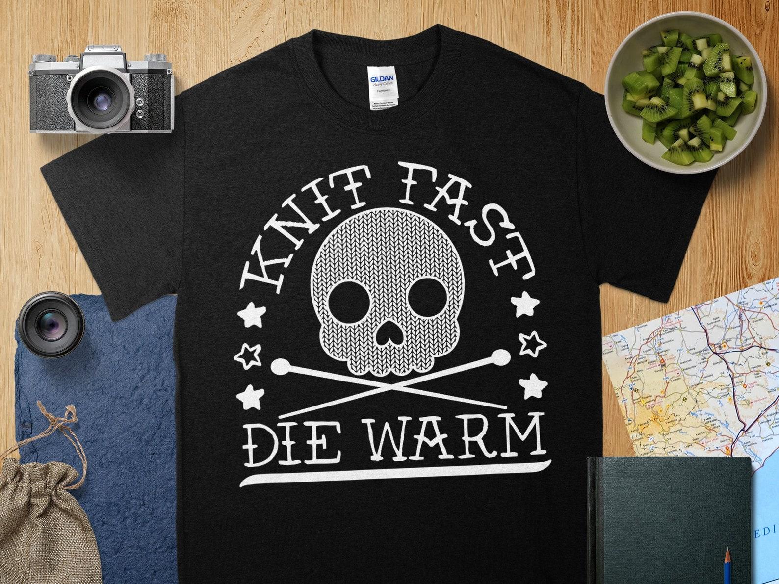 Funny Gothic Yarn Skull Knitting Needles Knit Fast Die Warm T-Shirt, knit fast die warm features, knitting needle crossbones 3XL