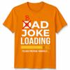 Dad Joke Loading Unisexs T Shirt Fathers Day Daddy Funny Bad Joke Tee Gift Top