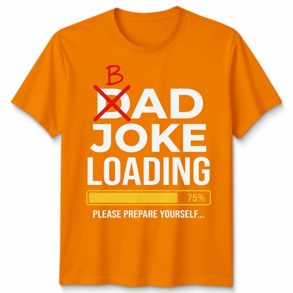 Dad Joke Loading Unisexs T Shirt Fathers Day Daddy Funny Bad Joke Tee Gift Top