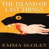 The Island of Last Things by Emma Sloley Paperback Book 9781923058606