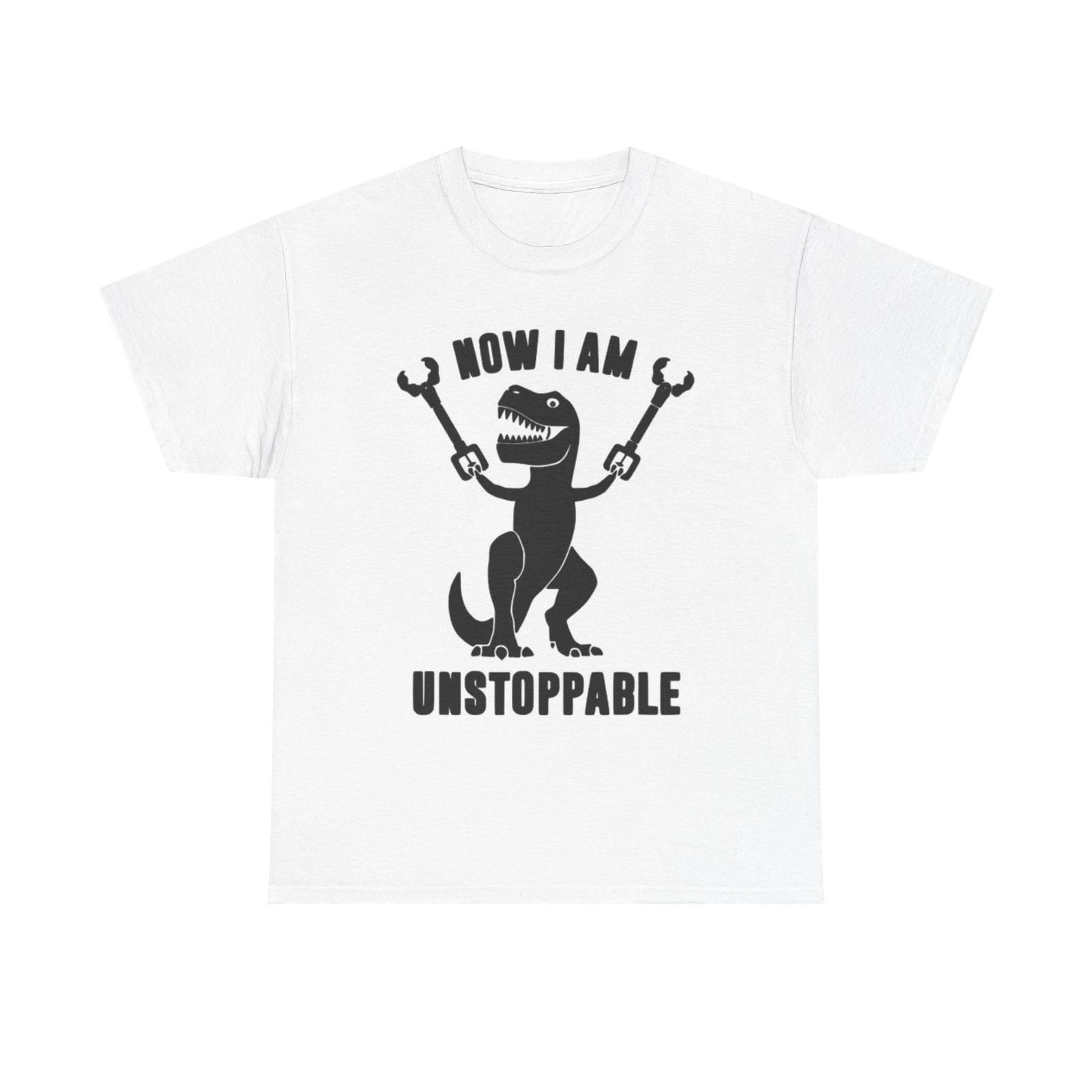 Men s and Women s T-shirts Now I Am Unstoppable Graphic S