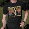 I Maybe An Idiot But Im Not Stupid Vintage Tshirt Tee Unisex Casual Tshirt