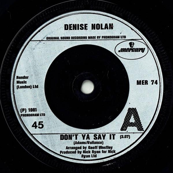 7inch Record DENISE NOLAN - Don't Ya Say It MER74 Mercury 1981 UK Pop Used