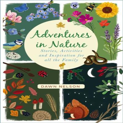 Adventures In Nature by Dawn Nelson Hardback Book 9780750995108