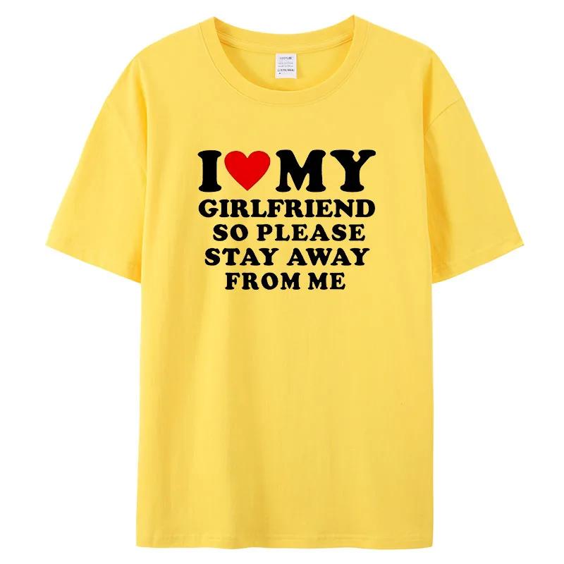 I Love My Boyfriend Klær I Love My Girlfriend T-skjorte for menn, så vær så snill å hold deg unna meg Funny BF GF Saying Quote Gift T-skjorter