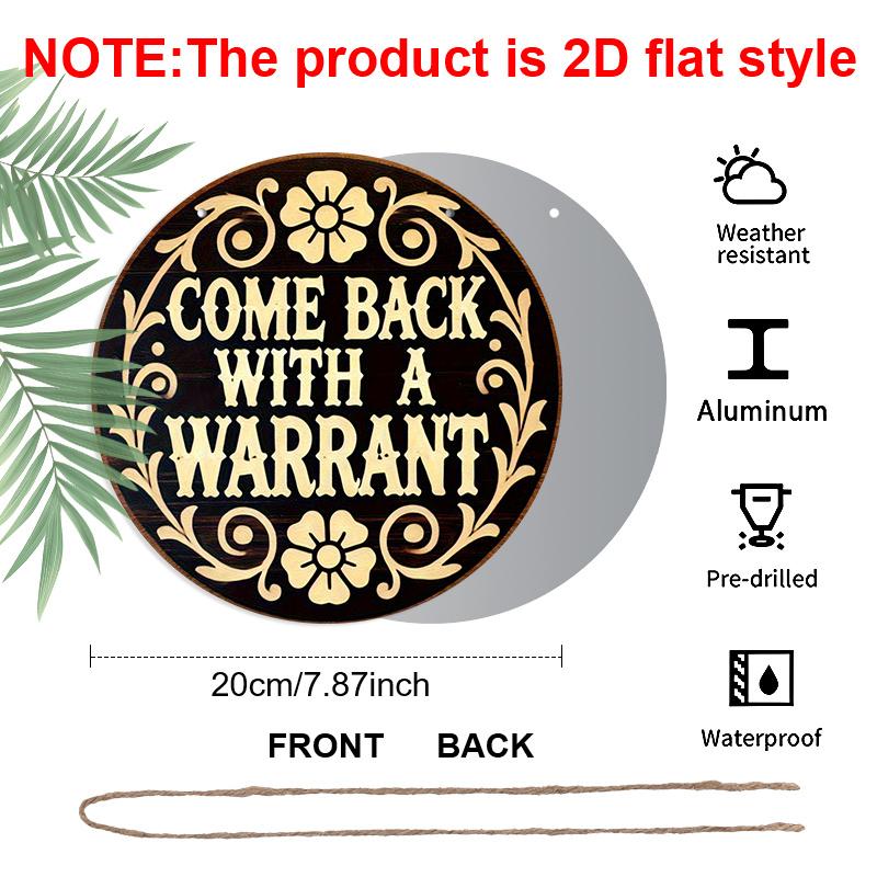 2D Flat, 1pc Round Aluminum Sign, "Come Back With A Warrant" Humorous Design, Vintage Floral Scroll Metal Wall Art, Rustic Indoor/Outdoor Decor for
