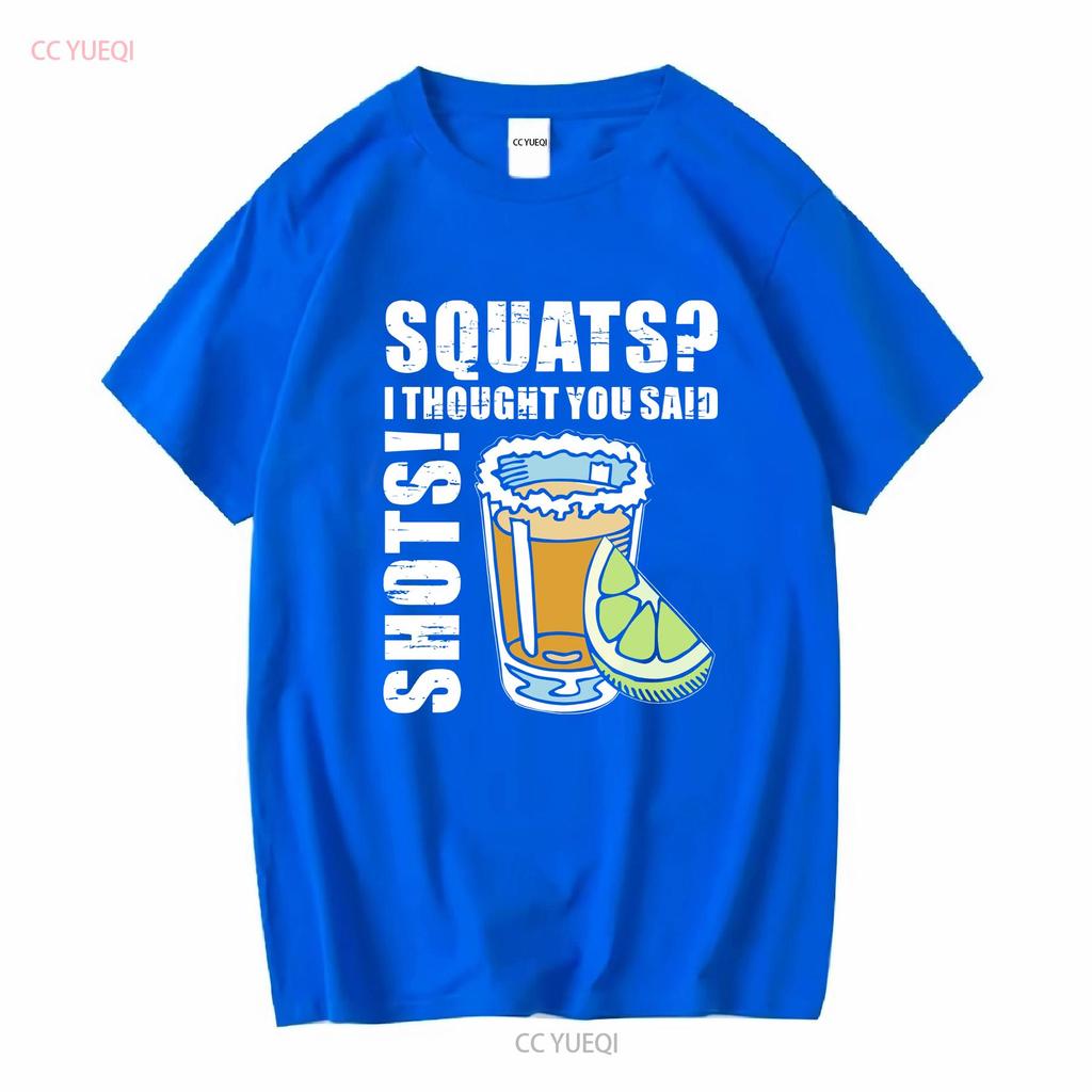 Squats I Thought You Said Shots Funny Drinking Lovers T Shirt vintage Washed Casual homme Stretched Slightly Breathable