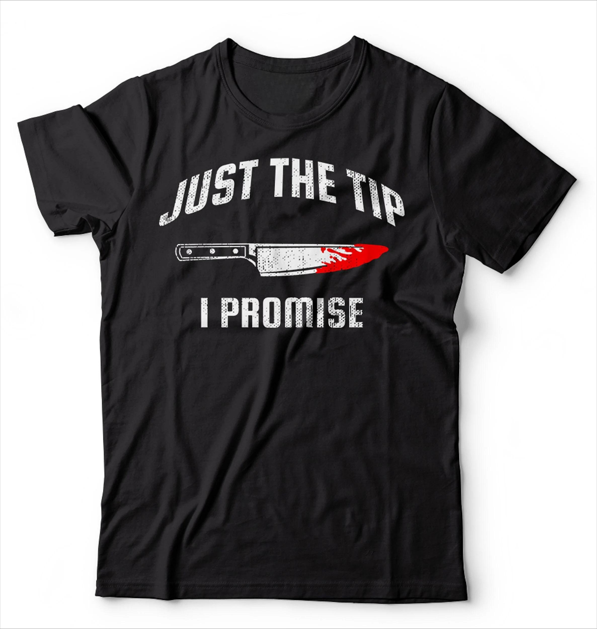 Just The Tip I Promise Knife Scary Shirt Horror Movie Tee Shirt Halloween Scary Costume Michael Myers Shirts Scary Costumes S
