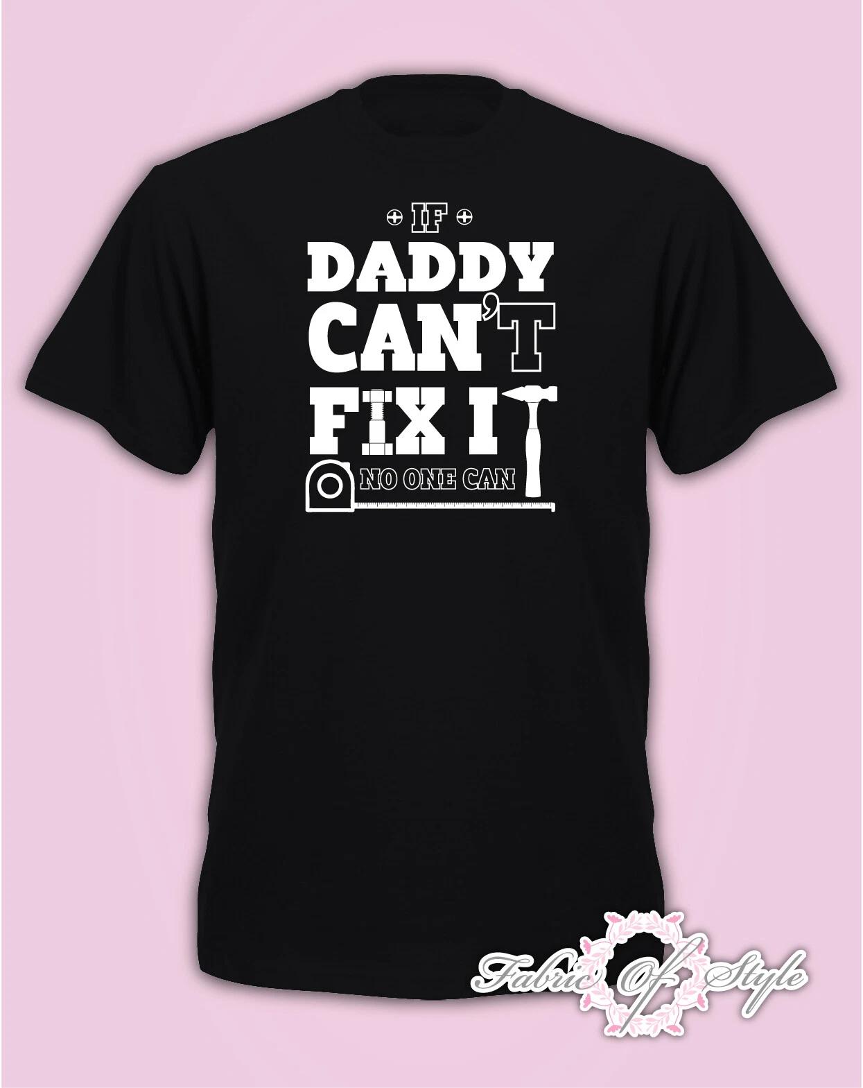 If Daddy Can t Fix It Birthday Christmas Xmas Present Fathers Mens T- Shirt Black S