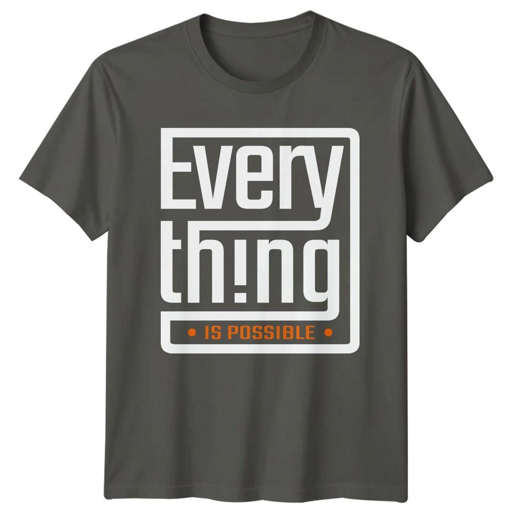 Everything Is Possible TShirt Motivational Quote Gift For Him And Her S