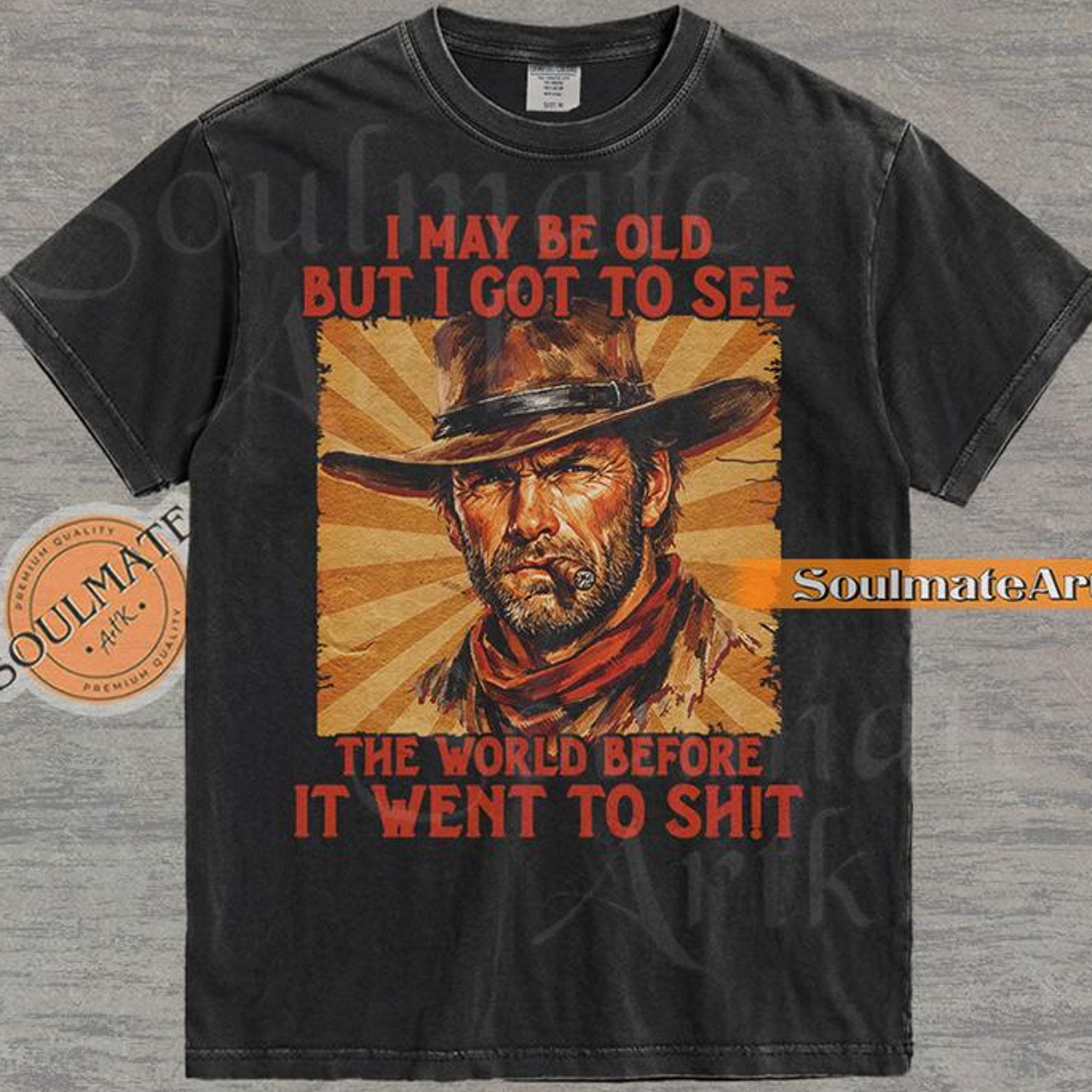 I May Be Old But I Got To See The World Before It Went To Sh*t Shirt, Funny Saying Tshirt, Comfort Colors Graphic T-shirt, Meme Tee 4XL