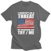 Custom I Identify As A Threat My Pronouns Are Try Me T Shirt for Men Pure Cotton Tees Short Sleeves Tshirt Slim Fit Clothing