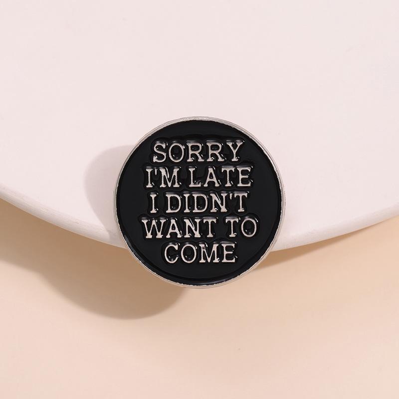 "Förlåt att jag är sen" Minimalistisk Cirkulär Geometri Engelsk Brosch Kavajnål