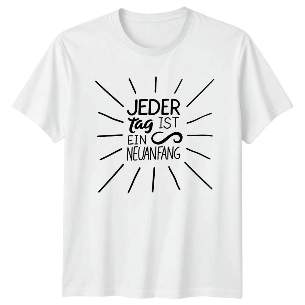 Jeder Tag Ist Ein Neuanfang TShirt GerUnisex Motivational Lifestyle Gift For Him S