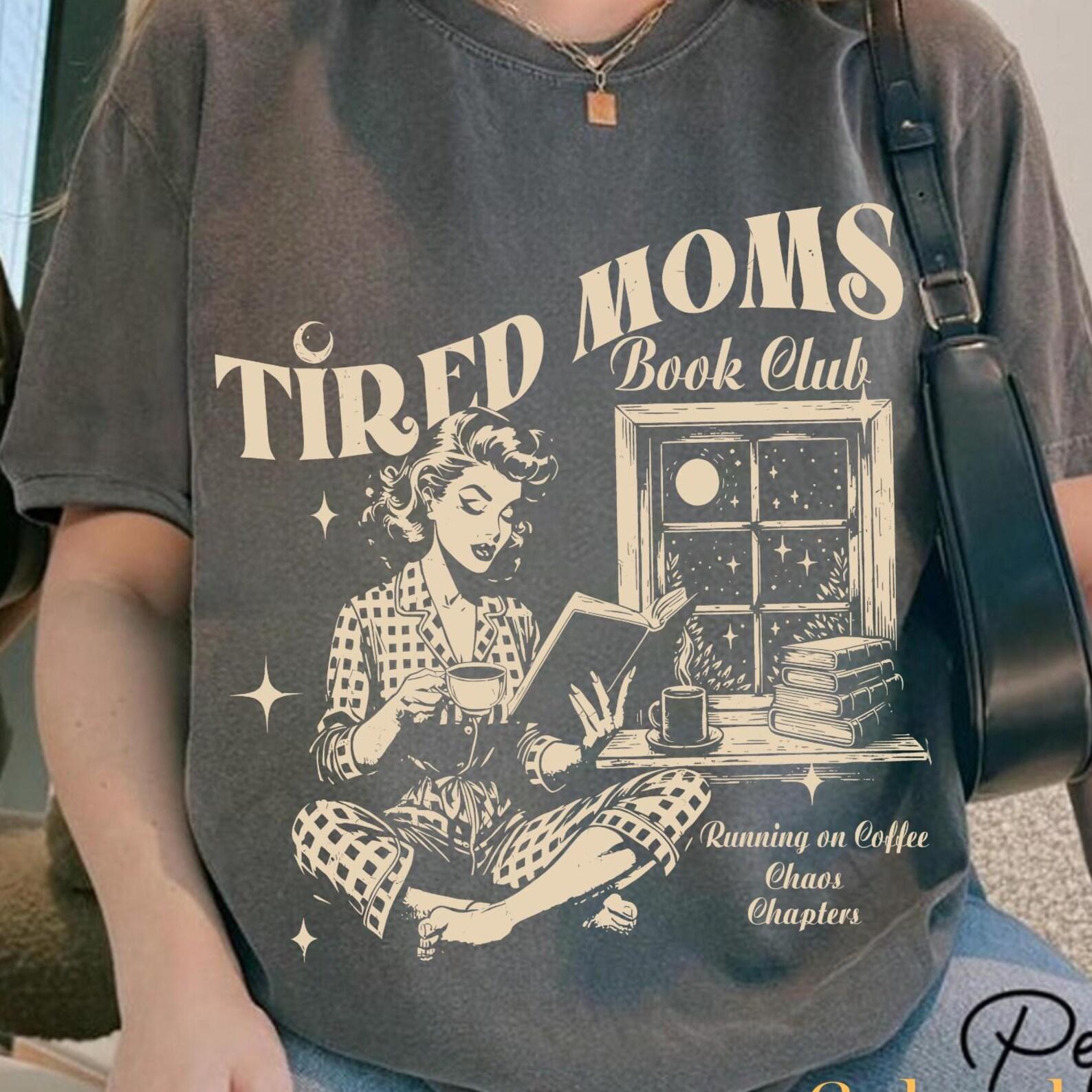 Tired Moms Book Club Shirt, Motherhood Shirt, Coffee And Chaos Reading Shirt, Mom Life Bookish Tee, Book Lover Gift, Romantasy Reader Shirt S