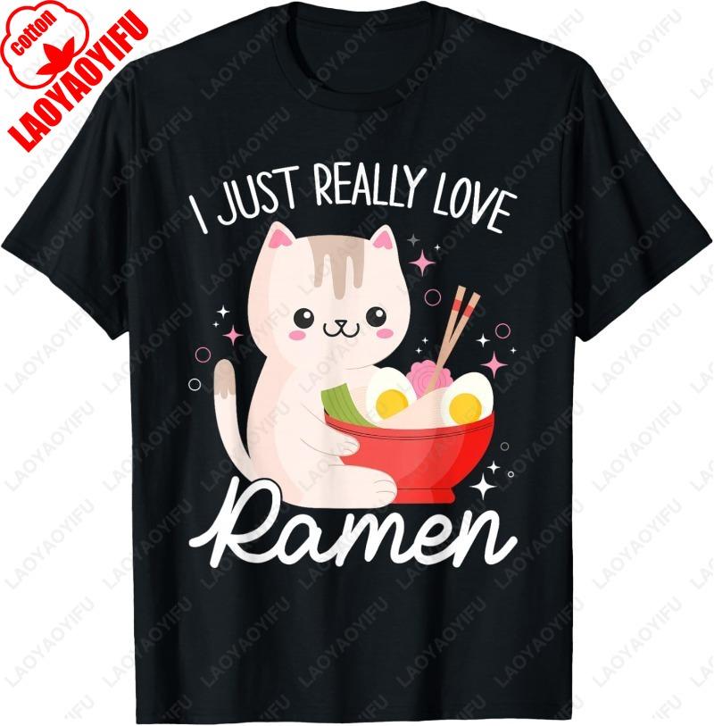I Just Really Love Ramen Cat Anime Kawaii Otaku Clothing Unisex Cotton TShirt Fuuny Meowy Cartoon Oneck Printed Women Man Tops