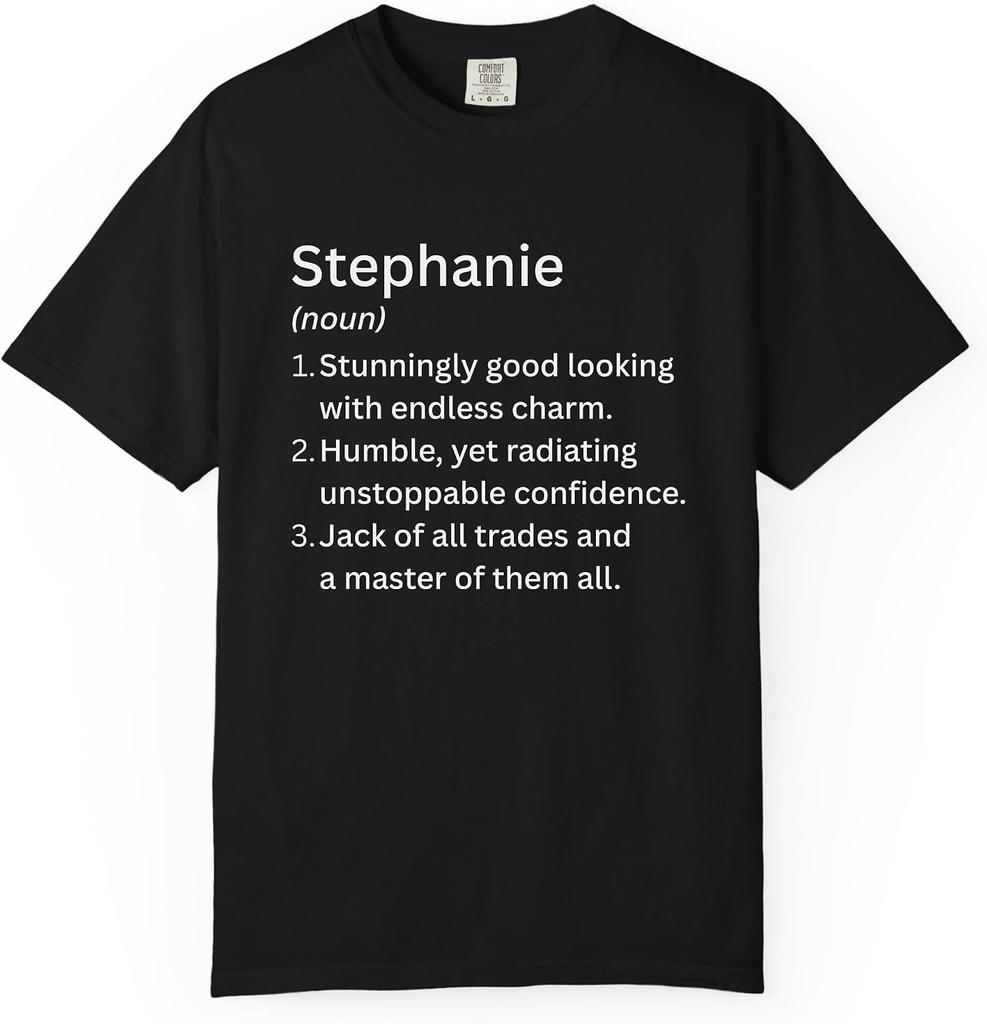 Stephanie Definition Noun Stunningly Good Looking with Endless Charm T-shirt