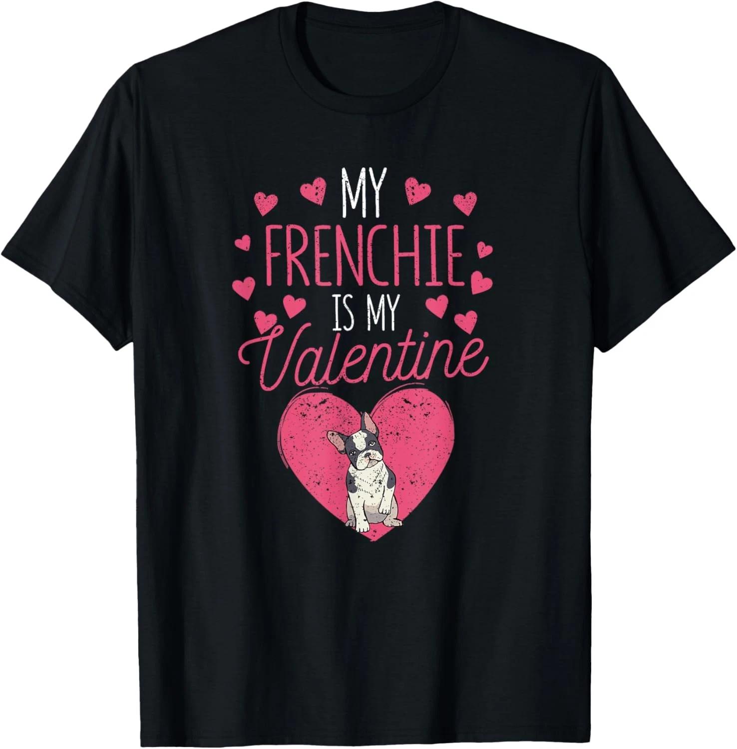 Valentines Day French Bulldog My Frenchie Is My Valentine T shirt 4XL