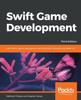 Kniha Swift Game Development : Learn iOS 12 Game Development Using SpriteKit, SceneKit and ARKit 2.0, 3rd Edition