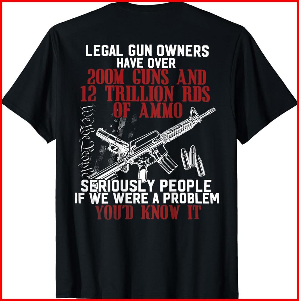Legal Gun Owners Have Over 200m Guns (on back) Black Cotton T-Shirt Unisex T-Shirt XXL