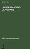 The Understanding Language : A Study of Theories of Language In Linguistics and In Philosophy Book