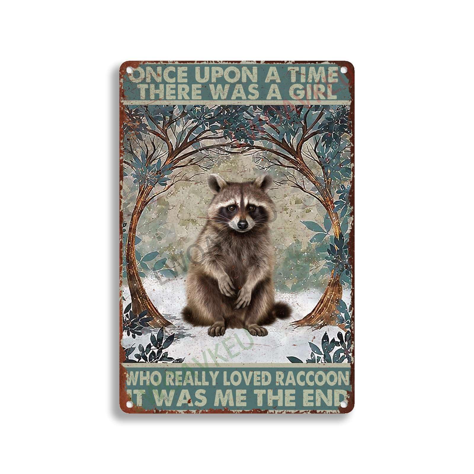 Aluminum Vintage Metal Tin Signs Raccoon Once Upon A Time There Was A Girl Who Really Loved Raccoon It Was Me The End For Hom 20x30cm(7.8x11.8inch)
