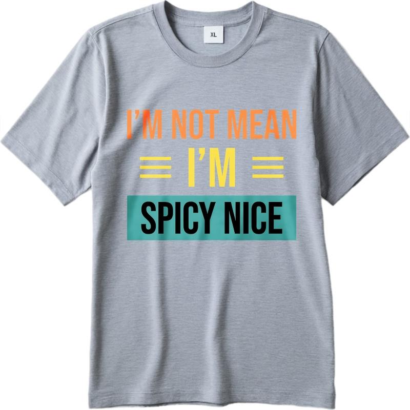 Men Cotton Tshirt Daily Wear Summer For Him T Shirt Im Not Mean Im Spicy Nice Short Sleeve Comfortable Round Neck Tees
