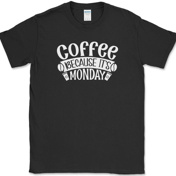 

Coffee Because Its Monday T-Shirt Funny Humor Caffeine Lover Office Text Tee XL