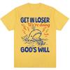 Funny Christian Get In Loser Were Doing Gods Will T Shirts Unisex Unisex Fashion High Quality Tshirts Loose Cotton Casual T Shirt