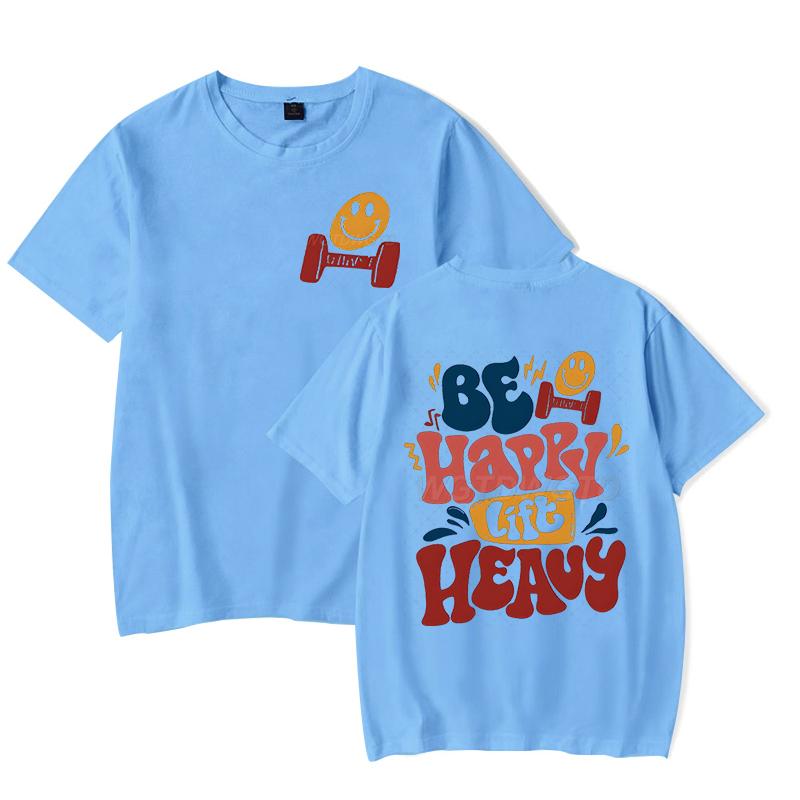 Be Happy Lift Heavy Graphic T Shirts Women Men Funny Workout Short Sleeve Tee Lifting Shirt Crew Neck Workout Fashion Casual Top