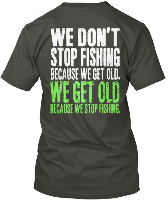 Мы стареем, потому что перестаем рыбачить Футболка Сделано в США Размер от S до 5XL 3XL