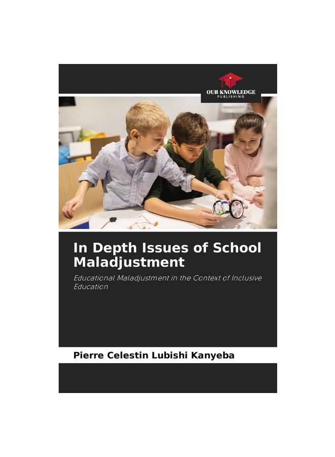 The In Depth Issues of School Maladjustment Book